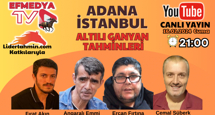 17.02.2024 Cumartesi Adana İstanbul Altılı Ganyan Tahminleri